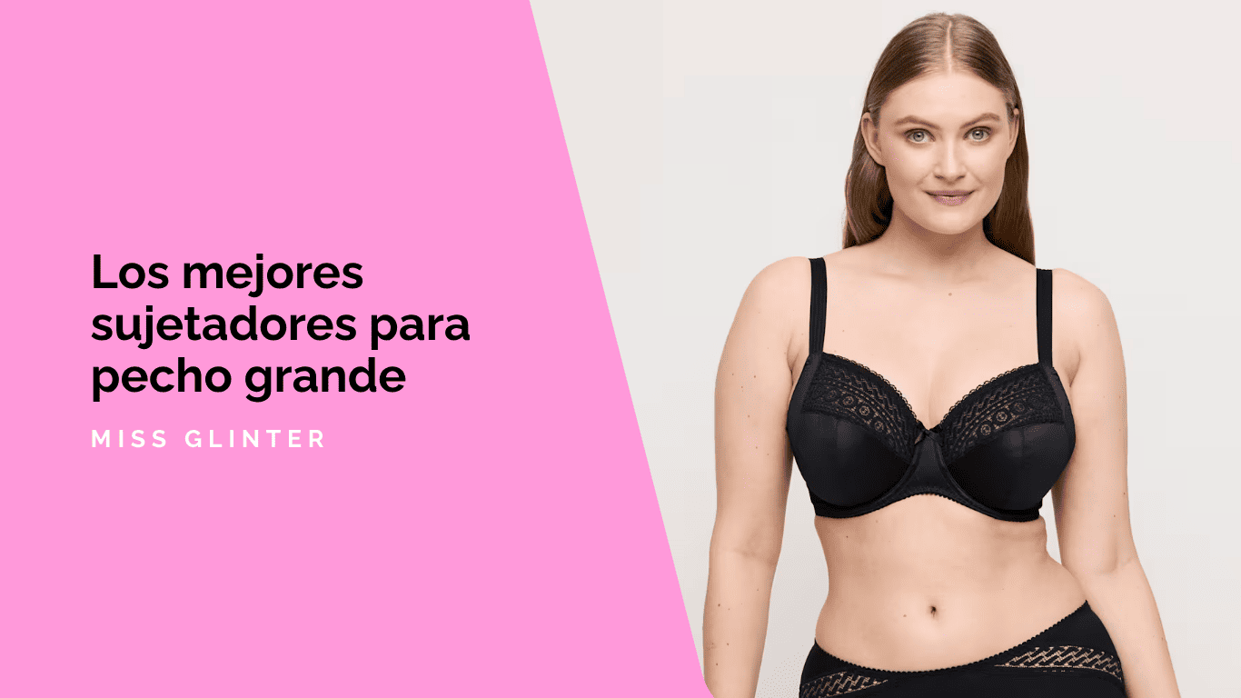 Los mejores sujetadores para pecho grande