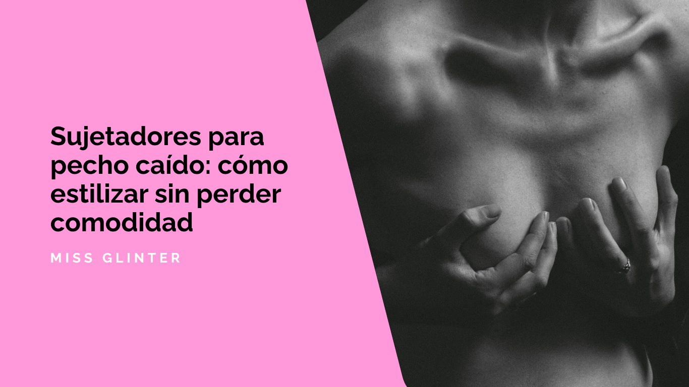 Sujetadores para pecho caído